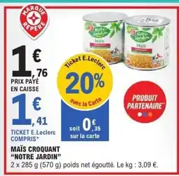 E.Leclerc NOTRE JARDIN Maïs croquant offre