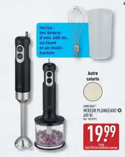 ALDI AMBIANO MIXEUR PLONGEANT 600 W offre