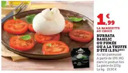 Hyper U Burrata basilic ou fumée ou a la truffe d'été (1.5%) offre