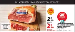 Hyper U NEGRONI Jambon de parme aop ou jambon san daniele aop affiné 16 mois offre