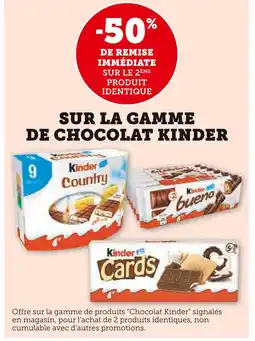 Super U KINDER -50% de remise identique sur le 2ème produit identique sur la gamme de chocolat kinder offre