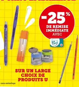 Super U U -25% DE REMISE IMMÉDIATE AVEC MA CARTE U SUR UN LARGE CHOIX DE PRODUITS U offre