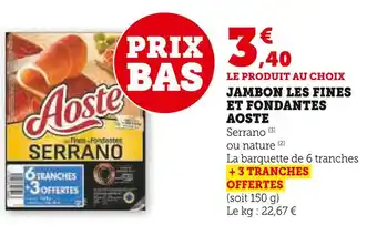 Super U Aoste Jambon les fines et fondantes offre