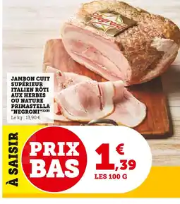 Super U Negroni Jambon cuit supérieur italien rôti aux herbes ou nature primastella offre