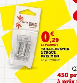 Super U TAILLE-CRAYON 2 TROUS PRIX MINI offre