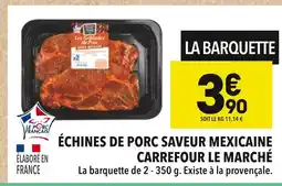 Supeco CARREFOUR LE MARCHÉ ÉCHINES DE PORC SAVEUR MEXICAINE offre