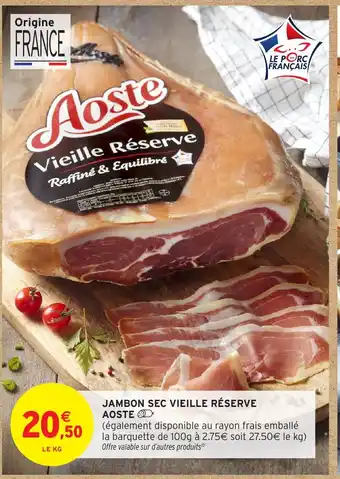 Intermarché AOSTE Jambon sec vieille réserve offre