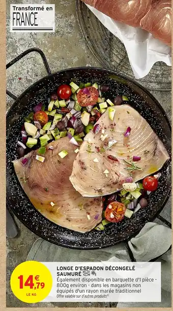 Intermarché Longe d'espadon décongelé saumuré offre