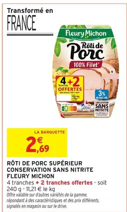 Intermarché FLEURY MICHON Rôti de porc supérieur conservation sans nitrite offre