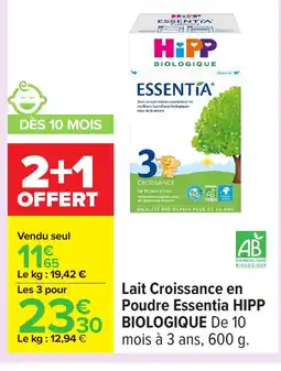 Carrefour HIPP BIOLOGIQUE Lait Croissance en Poudre Essentia offre