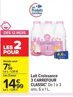 Carrefour CARREFOUR CLASSIC Lait Croissance offre