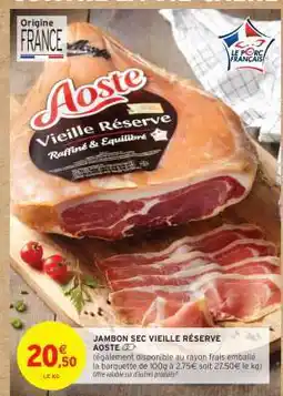 Intermarché JAMBON SEC VIEILLE RÉSERVE offre