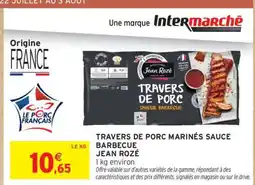 Intermarché TRAVERS DE PORC MARINÉS SAUCE BARBECUE JEAN ROZÉ offre