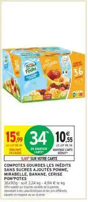 Intermarché COMPOTES GOURDES LES INÉDITS SANS SUCRES AJOUTÉS POMME, MIRABELLE, BANANE, CERISE POM'POTES offre