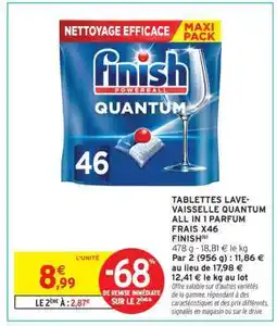 Intermarché TABLETTES LAVE-VAISSELLE QUANTUM ALL IN 1 PARFUM FRAIS X46 FINISH offre