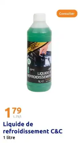 Action C&C Liquide de refroidissement offre