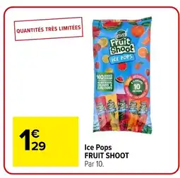 Carrefour FRUIT SHOOT Ice Pops offre