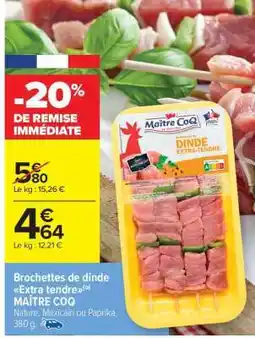 Carrefour Market Brochettes de dinde Extra tendre MAÎTRE COQ offre