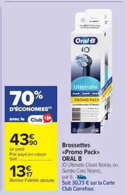 Carrefour Market Brossettes Promo pack ORAL B offre