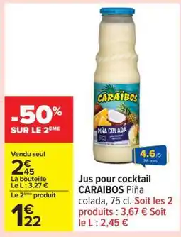 Carrefour Jus pour cocktail CARAÏBOS Piña colada, 75 cl offre