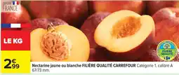 Carrefour Nectarine jaune ou blanche FILIÈRE QUALITÉ CARREFOUR offre
