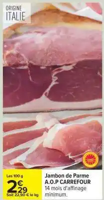 Carrefour Jambon de Parme A.O.P. CARREFOUR offre