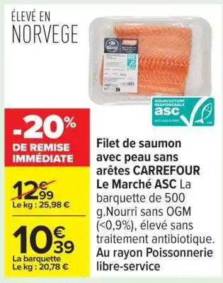 Carrefour Filet de saumon avec peau sans arêtes CARREFOUR Le Marché ASC offre
