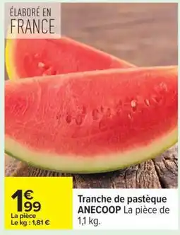 Carrefour Tranche de pastèque ANECOOP offre