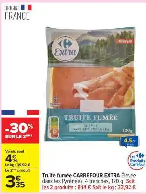 Carrefour Truite fumée CARREFOUR EXTRA offre