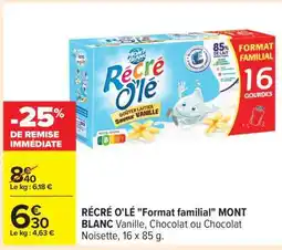 Carrefour RÉCRÉ O’LÉ Format familial MONT BLANC offre