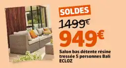 Jardiland Ecloz - salon bas detente résine tressée 5 personnes bali offre