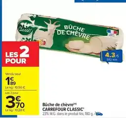 Carrefour Drive Carrefour - classic bûche de chèvre offre
