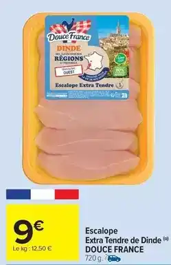 Carrefour Drive Douce france - escalope extra tendre de dinde offre