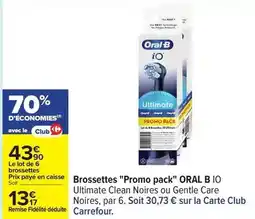 Carrefour Drive Oral-b - brossettes promo pack offre