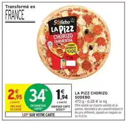 Intermarché LA PIZZ CHORIZO SODEBO offre