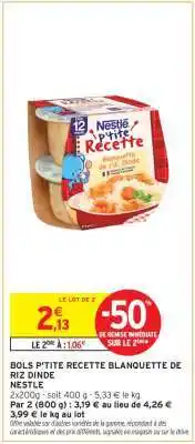 Intermarché BOLS P'TITE RECETTE BLANQUETTE DE RIZ DINDE offre