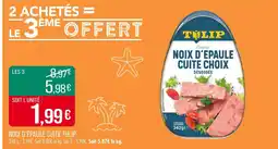 Match Tulip Noix d’épaule cuite offre
