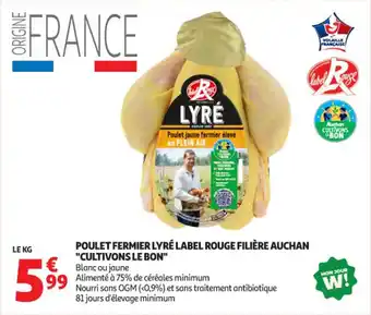 Auchan Supermarché Poulet fermier lyré label rouge filière auchan "cultivons le bon" offre