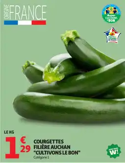 Auchan Supermarché Courgettes 29 filière auchan "cultivons le bon" offre