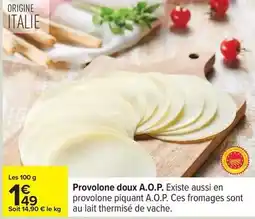 Carrefour Drive Provolone doux a.o.p. existe aussi en provolone piquant a.o.p. ces fromages offre