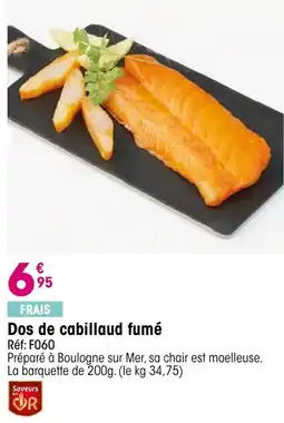 Croque Gel Dos de cabillaud fumé offre