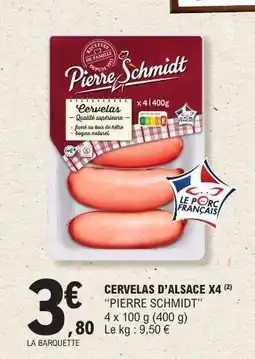 E.Leclerc Cervelas d'Alsace x4 Pierre Schmidt offre