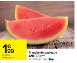 Cora x Carrefour Tranche de pastèque anecoop offre