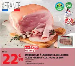 Auchan Supermarché Jambon cuit à l'ancienne label rouge filière auchan "cultivons le bon offre