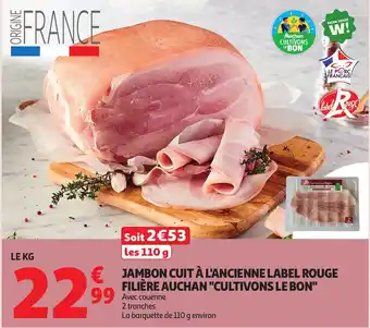 Auchan Supermarché Jambon cuit à l'ancienne label rouge filière auchan "cultivons le bon offre