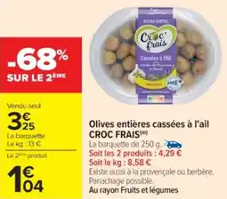 Cora x Carrefour CROC FRAIS Olives entières cassées à l'ail offre