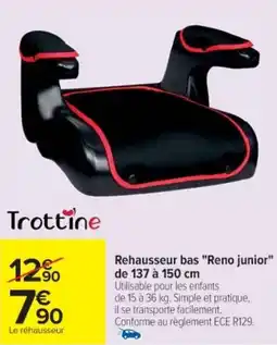 Cora x Carrefour TROTTINE Rehausseur bas "Reno junior" de 137 à 150 cm offre
