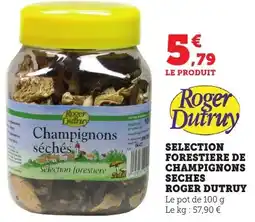 Maximarché Selection forestiere de champignons seches roger dutruy offre