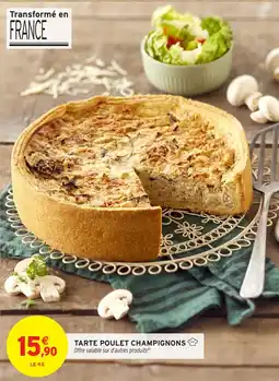 Intermarché Hyper Tarte poulet champignons offre