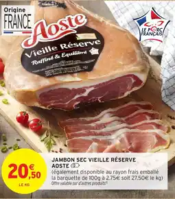 Intermarché Hyper AOSTE Jambon sec vieille réserve offre